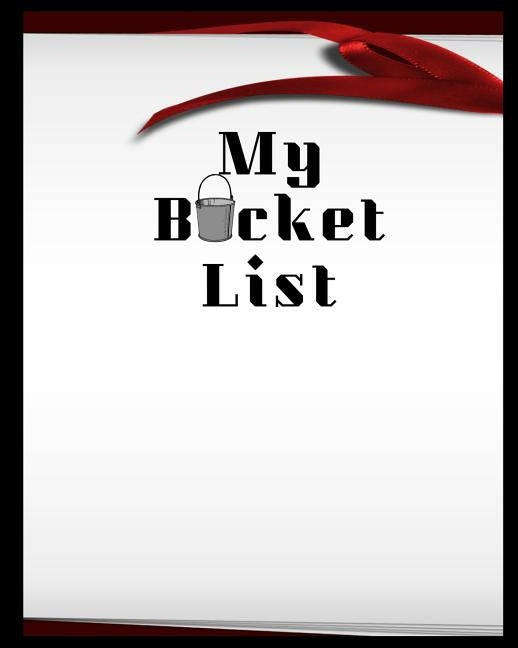 My Bucket List: A Place To Record Your Future Adventures by Wells, Happy