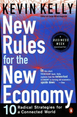 New Rules for the New Economy: 10 Radical Strategies for a Connected World by Kelly, Kevin
