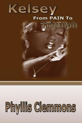 Kelsey from Pain to Triumph by Clemmons, Phyllis