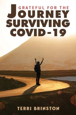 Grateful for the Journey: Surviving COVID-19 by Brinston, Terri