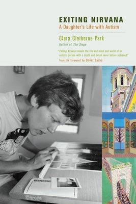 Exiting Nirvana: A Daughter's Life with Autism by Park, Clara Claiborne