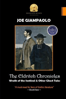 The Eldritch Chronicles: Wrath of the Sentinel & Other Ghost Tales by Giampaolo, Joe