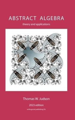 Abstract Algebra: Theory and Applications by Judson, Thomas