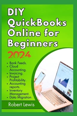 DIY QuickBooks Online for Beginners: Demystifying Accounting and Finance Management for Businesses and Entrepreneurs by Lewis, Robert