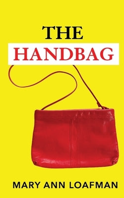 The Handbag by Loafman, Mary Ann