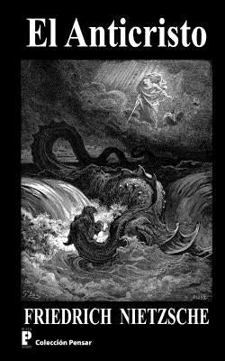 El Anticristo by Nietzsche, Friedrich Wilhelm