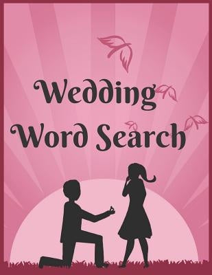 Wedding Word Search: The Most Challenging Puzzles For Those Who Are About To Get Married And Have A Wedding. by Your Noodle, Exercise