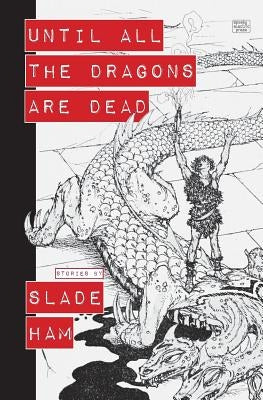 Until All the Dragons Are Dead by Ham, Slade