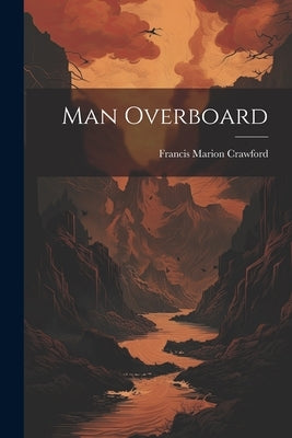 Man Overboard by Crawford, Francis Marion