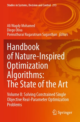 Handbook of Nature-Inspired Optimization Algorithms: The State of the Art: Volume II: Solving Constrained Single Objective Real-Parameter Optimization by Mohamed, Ali Wagdy