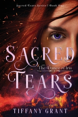 Sacred Tears: The Dance of Iris by Grant, Tiffany