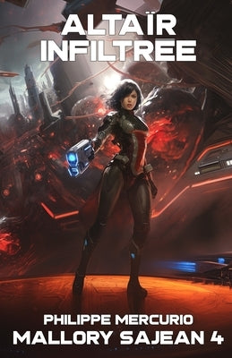 Altaïr Infiltrée: MALLORY SAJEAN 4 - Space Opera et Aventure by Mercurio, Philippe