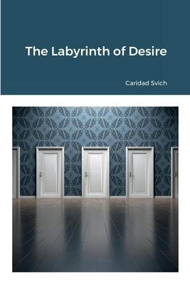 The Labyrinth of Desire by Svich, Caridad