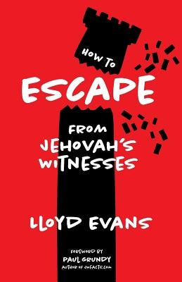 How to Escape From Jehovah's Witnesses by Grundy, Paul