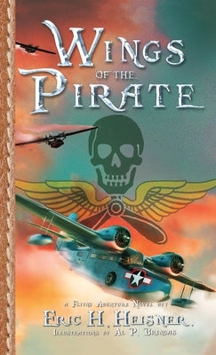 Wings of the Pirate by Heisner, Eric H.