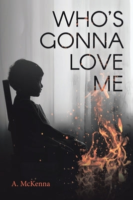 Who's Gonna Love Me by McKenna, A.