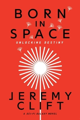Born in Space: Unlocking Destiny by Clift, Jeremy