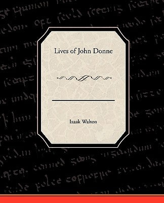 Lives of John Donne by Walton, Izaak