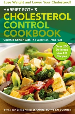 Harriet Roth's Cholesterol Control Cookbook: Lose Weight and Lower Your Cholesterol by Roth, Harriet