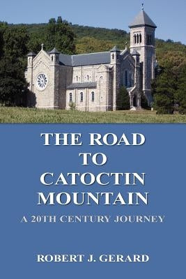 The Road to Catoctin Mountain by Gerard, Robert J.