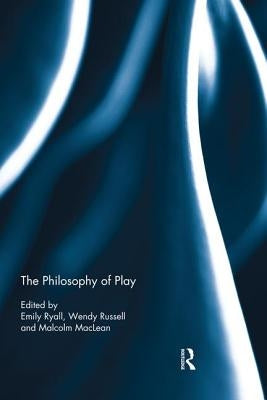 The Philosophy of Play by Ryall, Emily