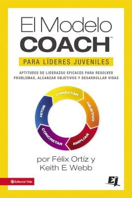 El Modelo Coach Para Líderes Juveniles by Ortiz, Felix