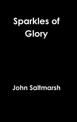 Sparkles of Glory by Saltmarsh, John