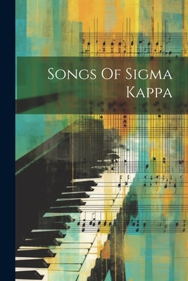 Songs Of Sigma Kappa by Anonymous