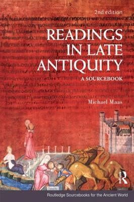 Readings in Late Antiquity: A Sourcebook by Maas, Michael