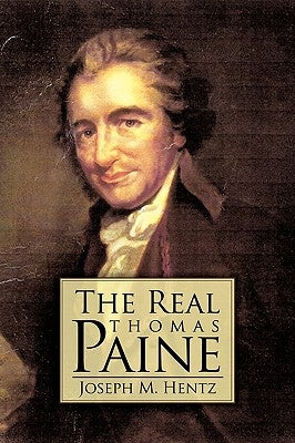 The Real Thomas Paine by Joseph M. Hentz