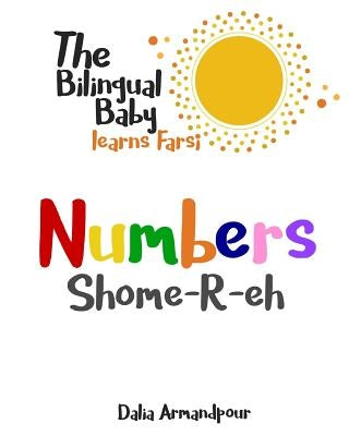 The Bilingual Baby Learns Farsi: Numbers by Armandpour, Dalia