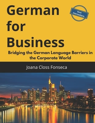 German for Business: Bridging the German Language Barriers in the Corporate World by Vaz, Felipe
