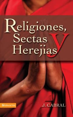 Religiones, Sectas y Herejias by Cabral, J.