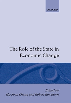 The Role of the State in Economic Change by Chang, Ha-Joon