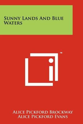 Sunny Lands and Blue Waters by Brockway, Alice Pickford