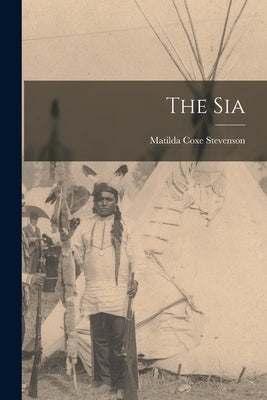 The Sia by Stevenson, Matilda Coxe