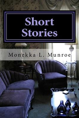 Short Stories by Munroe, Monekka L.