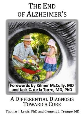 The End of Alzheimer's?: A Differential Diagnosis Toward a Cure. by Trempe, Clement L.