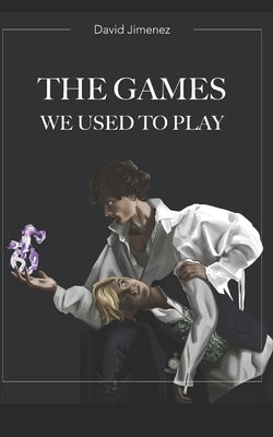 The Games We Used To Play by Hansen, Gesa