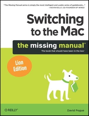 Switching to the Mac: The Missing Manual, Lion Edition by Pogue, David