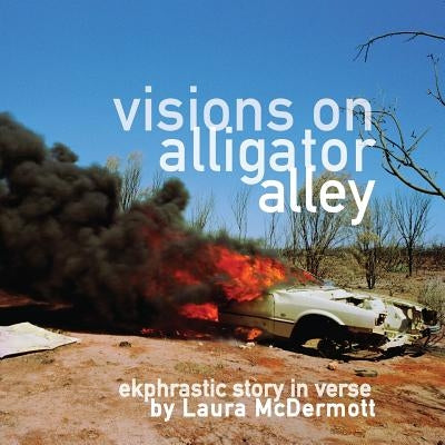 Visions on Alligator Alley: Ekphrastic story in verse by McDermott, Laura
