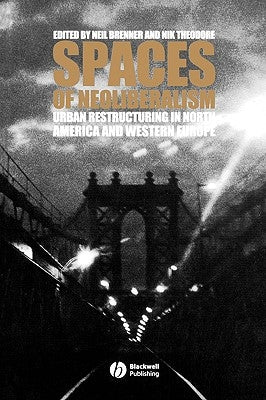 Spaces of Neoliberalism: Beams, Slabs, Columns, and Frames for Buildings by Brenner, Neil