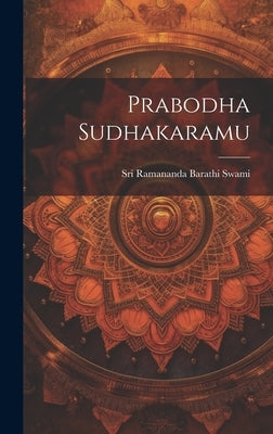 Prabodha Sudhakaramu by Swami, Sri Ramananda Barathi