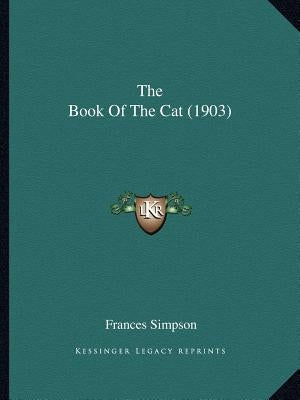 The Book Of The Cat (1903) by Simpson, Frances