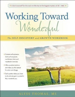 Working Toward Wonderful: A Toolbox for Self-Discovery and Growth by Thomas, Alyss