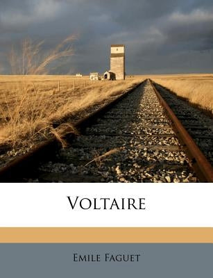 Voltaire by Faguet, Emile