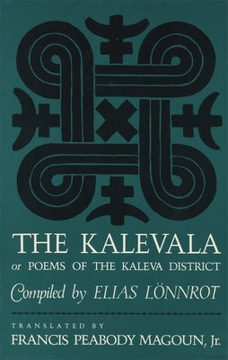 The Kalevala: Or, Poems of the Kaleva District by LÃ¶nnrot, Elias