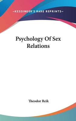 Psychology Of Sex Relations by Reik, Theodor