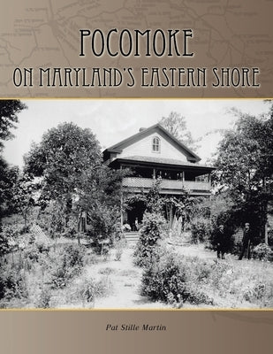 Pocomoke: On Maryland's Eastern Shore by Martin, Pat Stille