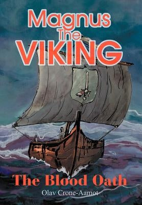 Magnus the Viking: The Blood Oath by Crone-Aamot, Olav